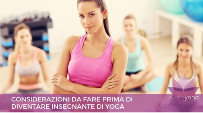 Considerazioni da fare prima di diventare insegnante di yoga